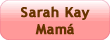 Sarah Kay Mama